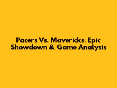Pacers Vs. Mavericks: Epic Showdown & Game Analysis