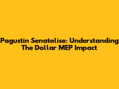 Pagustin Senatolise: Understanding The Dollar MEP Impact