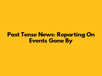 Past Tense News: Reporting On Events Gone By