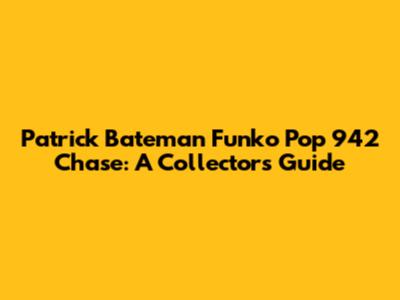 Patrick Bateman Funko Pop 942 Chase: A Collector's Guide