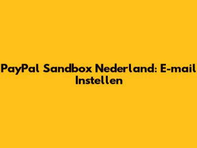 PayPal Sandbox Nederland: E-mail Instellen