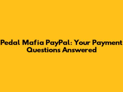 Pedal Mafia PayPal: Your Payment Questions Answered