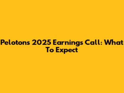 Peloton's 2025 Earnings Call: What To Expect