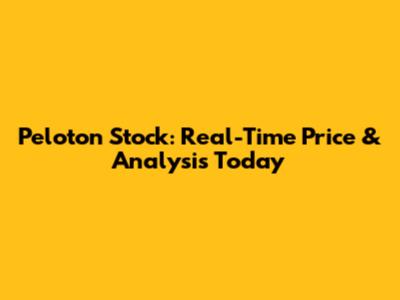 Peloton Stock: Real-Time Price & Analysis Today