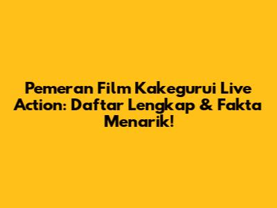 Pemeran Film Kakegurui Live Action: Daftar Lengkap & Fakta Menarik!