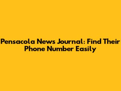 Pensacola News Journal: Find Their Phone Number Easily
