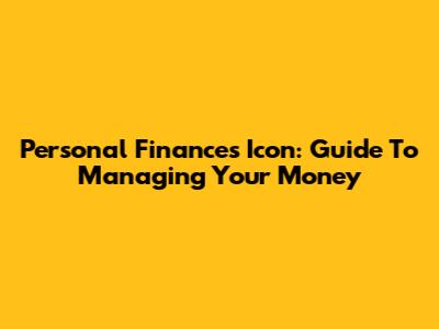 Personal Finances Icon: Guide To Managing Your Money