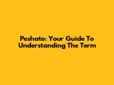 Peshato: Your Guide To Understanding The Term