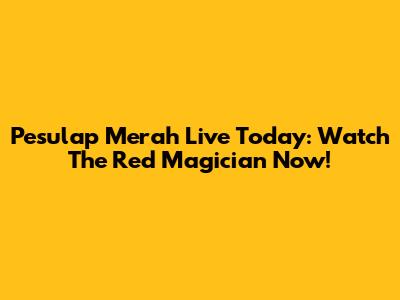 Pesulap Merah Live Today: Watch The Red Magician Now!