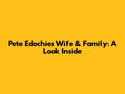 Pete Edochie's Wife & Family: A Look Inside