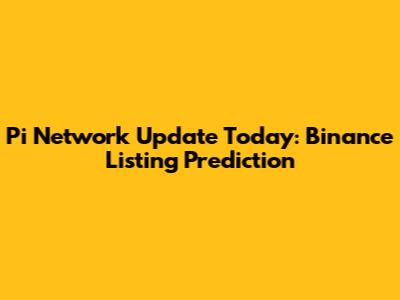 Pi Network Update Today: Binance Listing Prediction