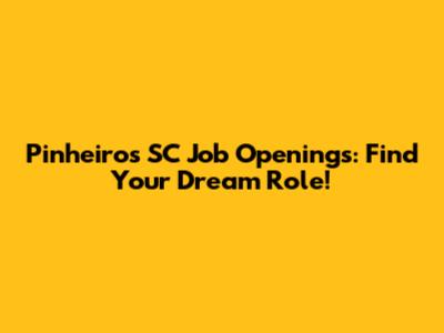 Pinheiros SC Job Openings: Find Your Dream Role!