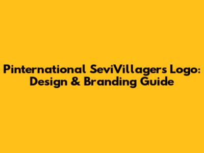 Pinternational SeviVillagers Logo: Design & Branding Guide