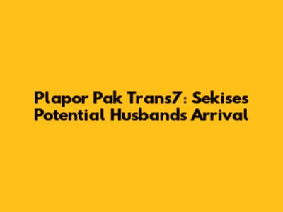 Plapor Pak Trans7: Sekise's Potential Husband's Arrival