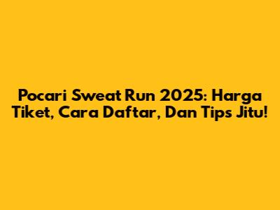Pocari Sweat Run 2025: Harga Tiket, Cara Daftar, Dan Tips Jitu!