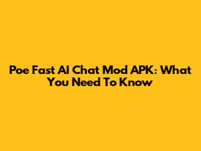 Poe Fast AI Chat Mod APK: What You Need To Know