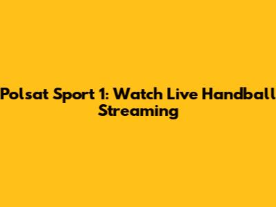 Polsat Sport 1: Watch Live Handball Streaming