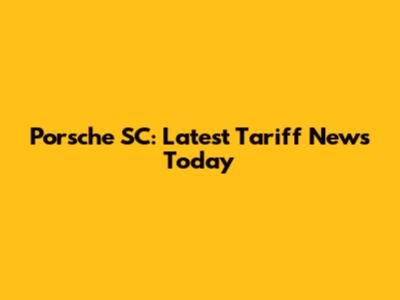 Porsche SC: Latest Tariff News Today