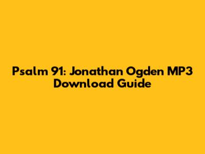 Psalm 91: Jonathan Ogden MP3 Download Guide