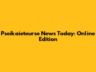 Pseikaieteurse News Today: Online Edition