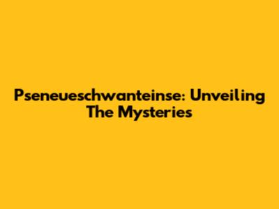 Pseneueschwanteinse: Unveiling The Mysteries
