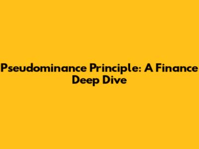 Pseudominance Principle: A Finance Deep Dive