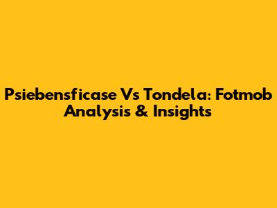 Psiebensficase Vs Tondela: Fotmob Analysis & Insights