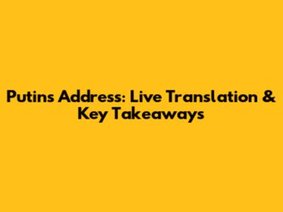 Putin's Address: Live Translation & Key Takeaways