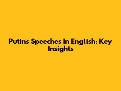 Putin's Speeches In English: Key Insights