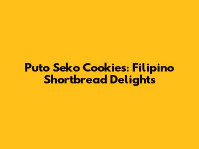 Puto Seko Cookies: Filipino Shortbread Delights