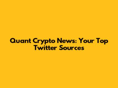 Quant Crypto News: Your Top Twitter Sources
