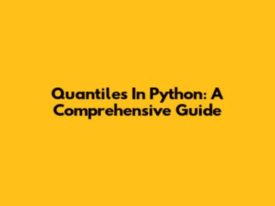 Quantiles In Python: A Comprehensive Guide