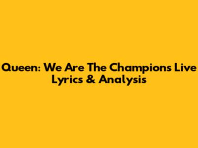 Queen: 'We Are The Champions' Live Lyrics & Analysis