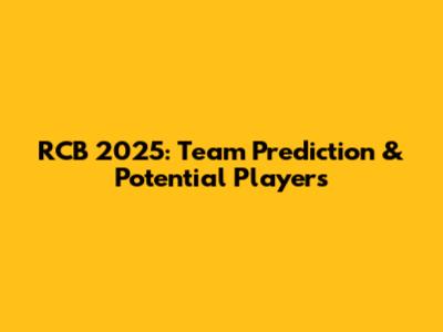 RCB 2025: Team Prediction & Potential Players
