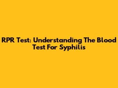 RPR Test: Understanding The Blood Test For Syphilis