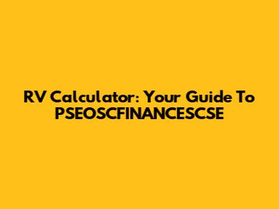 RV Calculator: Your Guide To PSEOSCFINANCESCSE