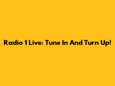 Radio 1 Live: Tune In And Turn Up!
