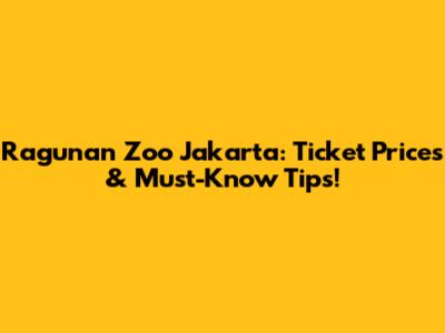 Ragunan Zoo Jakarta: Ticket Prices & Must-Know Tips!