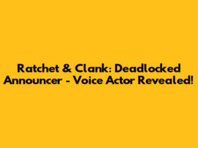 Ratchet & Clank: Deadlocked Announcer - Voice Actor Revealed!