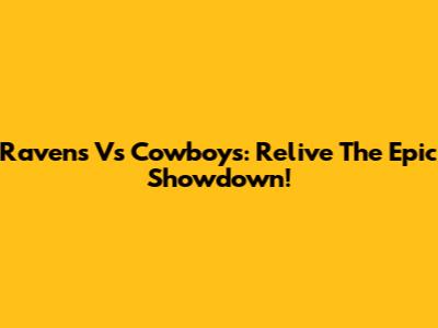 Ravens Vs Cowboys: Relive The Epic Showdown!