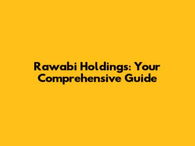 Rawabi Holdings: Your Comprehensive Guide