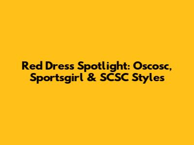 Red Dress Spotlight: Oscosc, Sportsgirl & SCSC Styles
