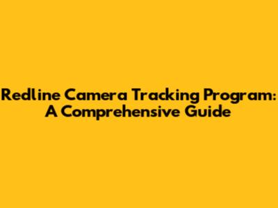 Redline Camera Tracking Program: A Comprehensive Guide