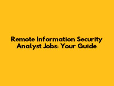 Remote Information Security Analyst Jobs: Your Guide