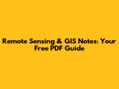 Remote Sensing & GIS Notes: Your Free PDF Guide