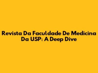 Revista Da Faculdade De Medicina Da USP: A Deep Dive