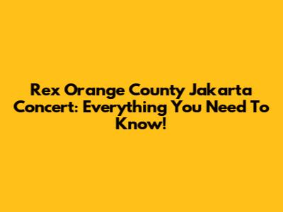 Rex Orange County Jakarta Concert: Everything You Need To Know!