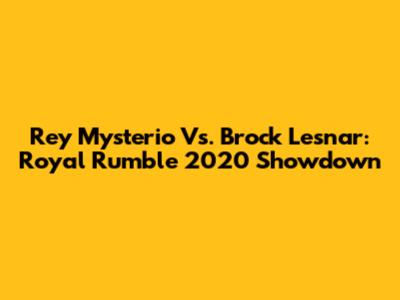 Rey Mysterio Vs. Brock Lesnar: Royal Rumble 2020 Showdown