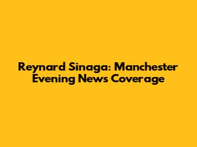 Reynard Sinaga: Manchester Evening News Coverage