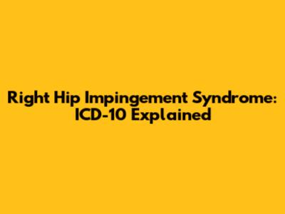 Right Hip Impingement Syndrome: ICD-10 Explained